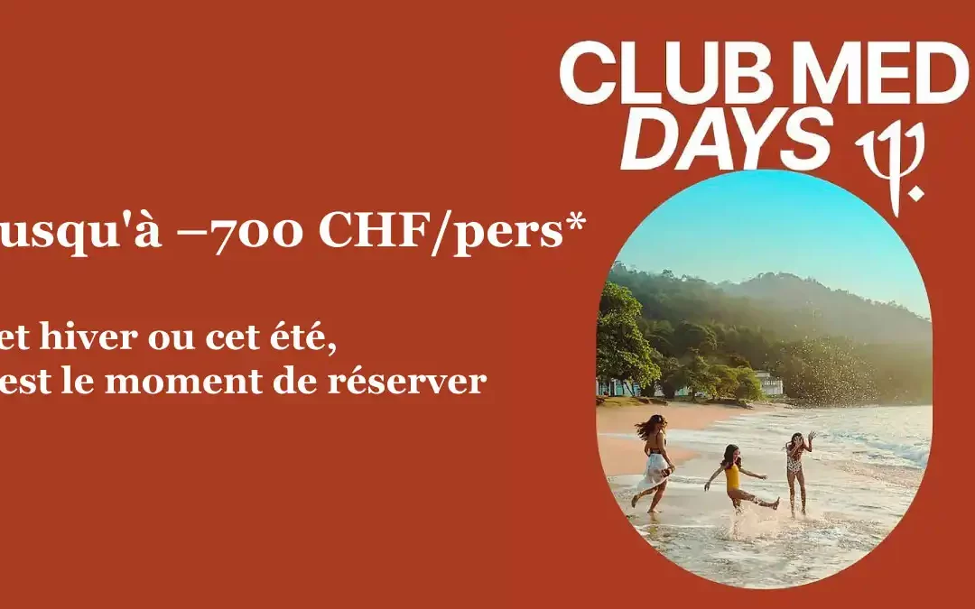 Journées Club Med : jusqu’à –700 CHF par personne